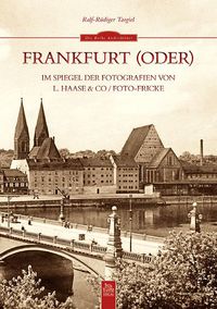 Bild vom Artikel Frankfurt (Oder) im Spiegel der Fotografien von L. Haase & Co. / Foto-Fricke vom Autor Ralf-Rüdiger Targiel