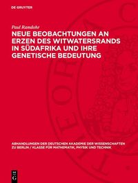 Produktbild: Neue Beobachtungen an Erzen des Witwatersrands in S&uuml;dafrika und ihre genetische Bedeutung