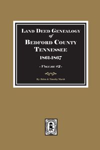 Produktbild: Bedford County, Tennessee 1861-1867, Land Deed Genealogy of. ( Volume #2 )