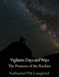Produktbild: Vigilante Days and Ways; The Pioneers of the Rockies (Vol 1)