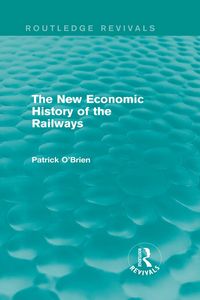 Produktbild: The New Economic History of the Railways (Routledge Revivals)