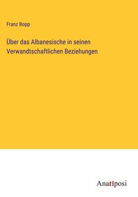 Produktbild: &Uuml;ber das Albanesische in seinen Verwandtschaftlichen Beziehungen