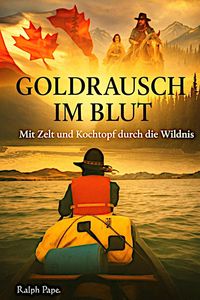 Produktbild: Goldrausch im Blut. Eine Reiseerz&auml;hlung