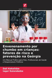 Produktbild: Envenenamento por chumbo em crian&ccedil;as: fatores de risco e preven&ccedil;&atilde;o na Ge&oacute;rgia