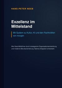 Produktbild: Exzellenz im Mittelstand: Mit System zu Kultur, KI und den Fachkr&auml;ften von morgen