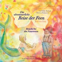 Produktbild: Die abenteuerliche Reise der Feen Erster Teil Besuche bei den Naturwesen