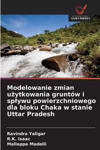 Produktbild: Modelowanie zmian u&iquest;ytkowania grunt&oacute;w i sp&iquest;ywu powierzchniowego dla bloku Chaka w stanie Uttar Pradesh