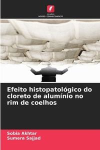 Produktbild: Efeito histopatol&oacute;gico do cloreto de alum&iacute;nio no rim de coelhos