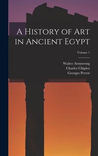 Produktbild: A History of Art in Ancient Egypt; Volume 1