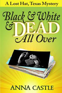 Produktbild: Black & White & Dead All Over (A Lost Hat, Texas, Mystery, #1)