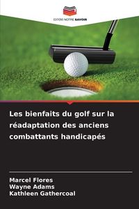 Produktbild: Les bienfaits du golf sur la r&eacute;adaptation des anciens combattants handicap&eacute;s