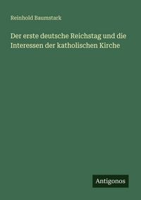 Produktbild: Der erste deutsche Reichstag und die Interessen der katholischen Kirche