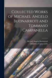 Produktbild: Collected Works of Michael Angelo Buonarroti and Tommaso Campanella