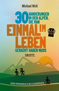 Produktbild: 30 Wanderungen in den Alpen, die man einmal im Leben gemacht haben muss