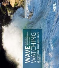 Produktbild: Wave watching. Lo spettacolo delle mareggiate in Liguria
