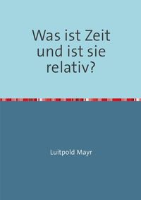 Produktbild: Was ist Zeit und ist sie relativ?