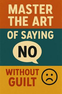 Produktbild: Master the Art of Saying No Without Guilt