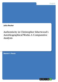 Produktbild: Authenticity in Christopher Isherwood's Autobiographical Works. A Comparative Analysis