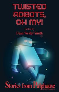 Produktbild: Twisted Robots: Stories from Pulphouse Fiction Magazine (Pulphouse Books)
