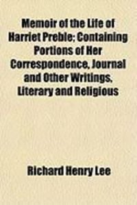 Produktbild: Memoir of the Life of Harriet Preble; Containing Portions of Her Correspondence, Journal and Other Writings, Literary and Religious