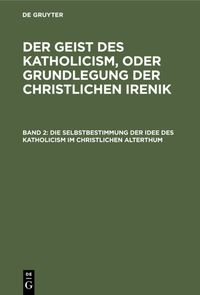 Produktbild: Die Selbstbestimmung der Idee des Katholicism im christlichen Alterthum