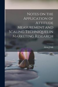Produktbild: Notes on the Application of Attitude Measurement and Scaling Techniques in Marketing Research