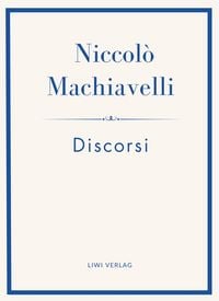 Produktbild: Niccol&ograve; Machiavelli: Discorsi. Vollst&auml;ndige Neuausgabe