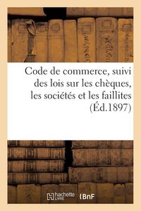 Produktbild: Code de commerce suivi des lois sur les ch&egrave;ques, les soci&eacute;t&eacute;s et les faillites avec deux tables