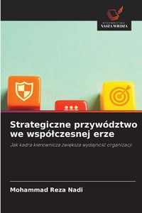 Produktbild: Strategiczne przyw&oacute;dztwo we wsp&oacute;&iquest;czesnej erze