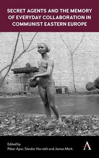 Produktbild: Secret Agents and the Memory of Everyday Collaboration in Communist Eastern Europe