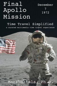 Produktbild: Final Apollo Mission - December 7, 1972 - Time Travel Simplified: A Curated Multimedia Time Travel Experience
