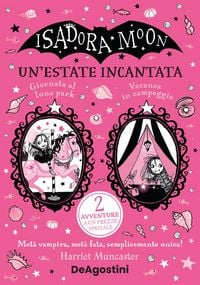 Produktbild: Un' estate incantata. Isadora Moon: Giornata al luna park-Vacanze in campeggio