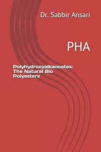Produktbild: Polyhydroxyalkanoates: The Natural Bio Polyesters: Pha