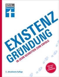 Produktbild: Existenzgr&uuml;ndung - F&ouml;rderung, Finanzplanung, Marketing, Recht & Steuern, Unternehmensgr&uuml;ndung f&uuml;r Einsteiger