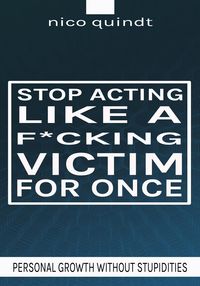 Produktbild: Stop acting like a f*cking victim for once
