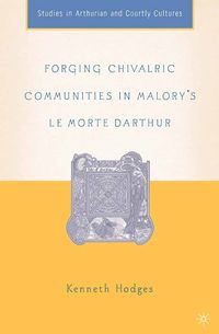 Produktbild: Forging Chivalric Communities in Malory&rsquo;s Le Morte Darthur
