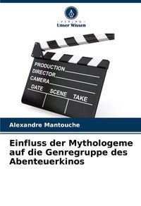 Produktbild: Einfluss der Mythologeme auf die Genregruppe des Abenteuerkinos
