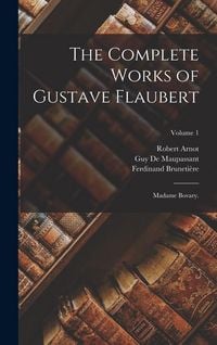 Produktbild: The Complete Works of Gustave Flaubert: Madame Bovary.; Volume 1
