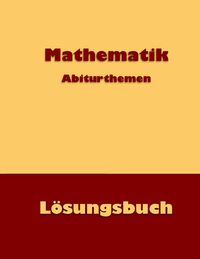 Bild vom Artikel Mathematik Abiturthemen vom Autor Dieter Küntzer