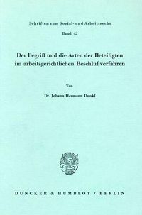 Produktbild: Der Begriff und die Arten der Beteiligten im arbeitsgerichtlichen Beschlu&szlig;verfahren.