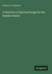 Produktbild: A Selection of Spiritual Songs for the Sunday School