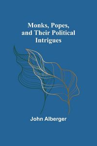 Produktbild: Monks, Popes, and their Political Intrigues