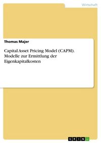 Produktbild: Capital Asset Pricing Model (CAPM). Modelle zur Ermittlung der Eigenkapitalkosten