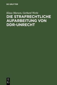 Produktbild: Die strafrechtliche Aufarbeitung von DDR-Unrecht