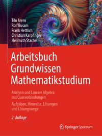 Bild vom Artikel Arbeitsbuch Grundwissen Mathematikstudium - Analysis und Lineare Algebra mit Querverbindungen vom Autor Tilo Arens