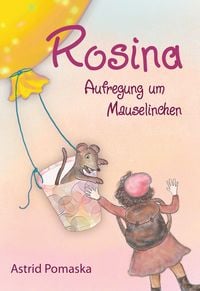 Bild vom Artikel Rosina / Rosina – Aufregung um Mauselinchen vom Autor Astrid Pomaska
