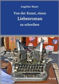 Produktbild: Von der Kunst, einen Liebesroman zu schreiben
