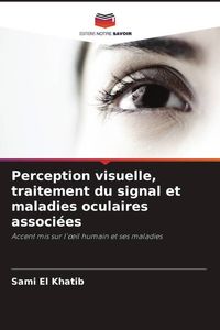 Produktbild: Perception visuelle, traitement du signal et maladies oculaires associ&eacute;es