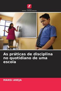 Produktbild: As pr&aacute;ticas de disciplina no quotidiano de uma escola