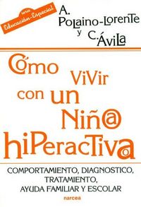Produktbild: C&oacute;mo vivir con un ni&ntilde;o/a hiperactivo/a : comportamiento, diagn&oacute;stico, tratamiento, ayuda familiar y escolar